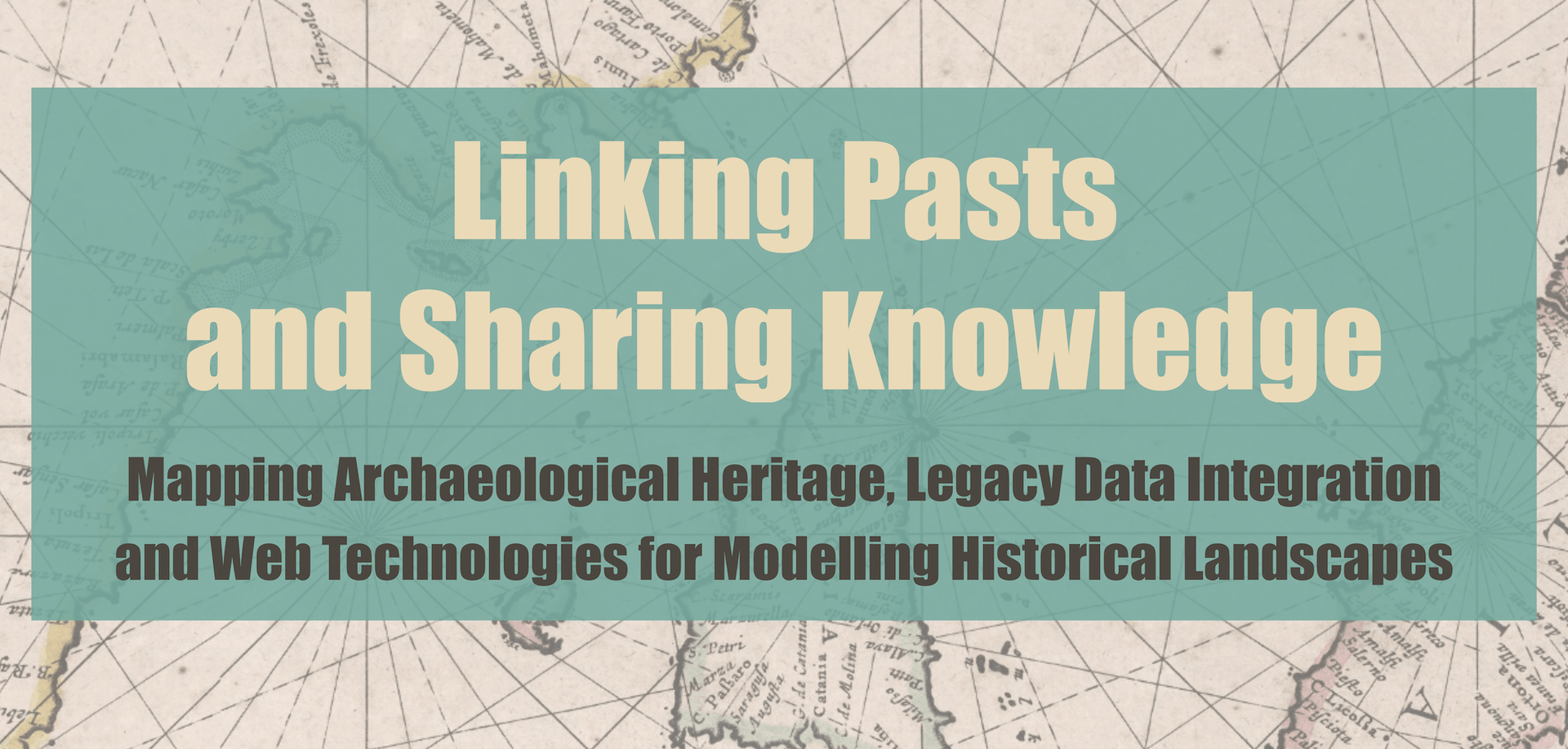 Linking Pasts And Sharing Knowledge. Mapping Archaeological Heritage, Legacy Data Integration and Web Technologies for Modelling Historical Landscapes