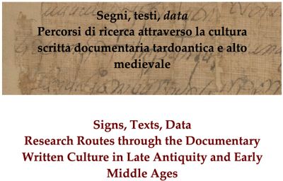 Partecipazione alla conferenza “Signs, Texts, Data Research Routes through the Documentary Written Culture in Late Antiquity and Early Middle Ages”